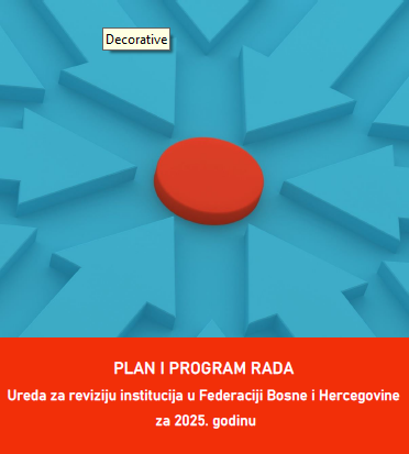 Plan i program rada Ureda za reviziju institucija u Federaciji Bosne i Hercegovine za 2024. godinu.